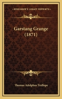 Garstang Grange: A Novel (Classic Reprint) 134329973X Book Cover