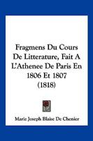 Fragmens Du Cours De Litterature, Fait A L'Athenee De Paris En 1806 Et 1807 (1818) 1161173196 Book Cover