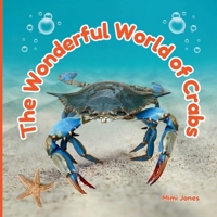 The Wonderful World of Crabs: Interesting Facts About Crabs 1958985406 Book Cover