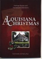 A Louisiana Christmas: Heritage Recipes and Hometown Celebrations 0984016805 Book Cover