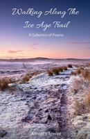 Walking Along The Ice Age Trail: A Collection of Poems 1637772092 Book Cover