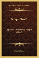 Simple Truth Spoken to Working People 1166986985 Book Cover