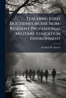 Teaching Joint Doctrines in the Non-Resident Professional Military Education Environment 1286863155 Book Cover