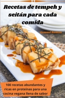 Recetas de tempeh y seitán para cada comida (Spanish Edition) 1836872097 Book Cover
