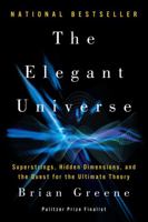 The Elegant Universe: Superstrings, Hidden Dimensions, and the Quest for the Ultimate Theory 0375708111 Book Cover