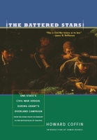 The Battered Stars: One State's Civil War Ordeal During Grant's Overland Campaign : From the Home Front in Vermont to the Battlefields of Virginia 0881504874 Book Cover