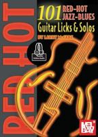 Mel Bay 101 Red-Hot Jazz-Blues Guitar Licks & Solos 0786691530 Book Cover