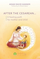 After the Cesarean...: A healing path for mother and child 2959943007 Book Cover