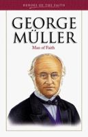 George Muller: Man of Faith (Heroes of the Faith) 1577481771 Book Cover