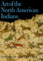 Art of the North American Indians: The Thaw Collection (Fenimore Art Museum, New York State Historical Association) 0295978341 Book Cover