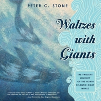 Waltzes with Giants: The Twilight Journey of the North Atlantic Right Whale 1620871068 Book Cover