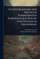 Statsverfassung der Heutigen Vornehmsten Europäischen Reiche und Völker im Grundrisse (German Edition) 1024867234 Book Cover