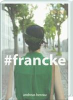 #Francke: Ein Fotografischer Essay Von Andreas Herzau Uber Die Franckeschen Stiftungen 3447105569 Book Cover