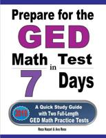 Prepare for the GED Math Test in 7 Days: A Quick Study Guide with Two Full-Length GED Math Practice Tests 1970036591 Book Cover