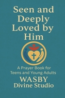 Seen and Deeply Loved by Him B0FB8YS3G9 Book Cover
