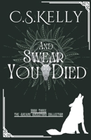 And Swear You Died (The Arcane Ancestors Collection) B0CNQDD7JC Book Cover