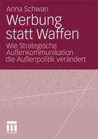 Werbung Statt Waffen: Wie Strategische Aussenkommunikation Die Aussenpolitik Verandert 3531175920 Book Cover