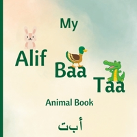 My Alif Baa Taa Animal Book: Arabic Alphabet for Children B0BZFG3T91 Book Cover