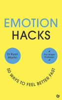 How to Feel Better Fast: 50 Emotion Hacks Learn the Science of Happiness 1786788675 Book Cover