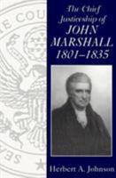 Chief Justiceship of John Marshall 1801-1835 (Chief Justiceships of the United States Supreme Court)