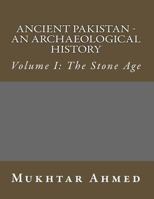 Ancient Pakistan - An Archaeological History: Volume I: The Stone Age 1495490475 Book Cover