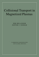 Collisional Transport in Magnetized Plasmas (Cambridge Monographs on Plasma Physics) 0521020980 Book Cover