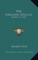 The Sibylline Oracles: Books 3-5 (1918) 1017867844 Book Cover