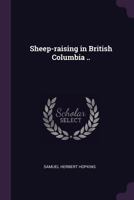 Sheep-Raising in British Columbia .. 101399146X Book Cover