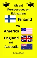 Global Perspectives on Education: Finland vs. America, England, and Australia B0CJ43DKG9 Book Cover