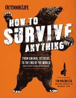How to Survive Anything: From Animal Attacks to the End of the World 1681884585 Book Cover