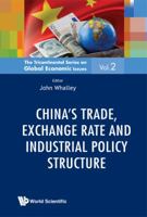 China's Trade, Exchange Rate and Industrial Policy Structure 9814401870 Book Cover