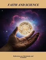 Faith And Science: Reflections On Christianity And Evolution B0FP4P5YGJ Book Cover