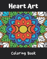 Heart Art Coloring Book: Mandalas Coloring Book, (8 x 10) Inches, 40 Stunning And Powerful Mandalas Illustrations B08P4LRQ99 Book Cover