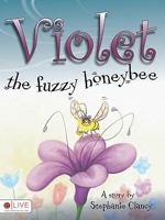 Violet, the Fuzzy Honeybee 1615667857 Book Cover