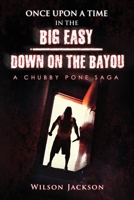ONCE UPON A TIME IN THE BIG EASY/ Down on the Bayou: A Chubby Pone Saga B0DZZW5XNS Book Cover