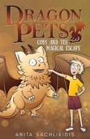 Coby and the Magical Escape (Dragon Pets #5): Magical Fantasy Adventure Series for Children Aged 6 - 10 1763684490 Book Cover