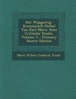 Het Wijsgeerig-Economisch Stelsel Van Karl Marx: Eene Critische Studie, Volume 2 128753340X Book Cover