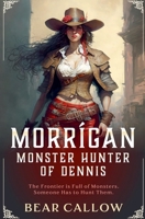 Morrígan: Monster Hunter of Dennis B0H83B3SG6 Book Cover