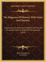 The Magazine Of History, With Notes And Queries,: A Discourse On Azilia And Sketches Of The Life Of Captain Samuel Brady Of Pennsylvania 1104190265 Book Cover