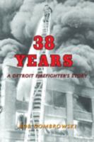 38 Years a Detroit Firefighter's Story 1628384174 Book Cover