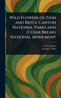 Wild Flowers of Zion and Bryce Canyon National Parks and Cedar Breaks National Monument 102345565X Book Cover