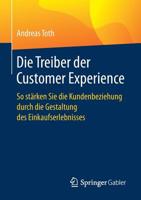Die Treiber der Customer Experience: So stärken Sie die Kundenbeziehung durch die Gestaltung des Einkaufserlebnisses 3658237031 Book Cover
