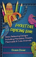 Pocket Cafe Coloring Book: Stress Relieving Designs Including Mandalas, Flowers, Mermaids & Cute Animals (Hobby Photo Illustrator Therapy) 9492788632 Book Cover