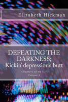 DEFEATING THE DARKNESS; Kickin' depression's butt 1505427290 Book Cover