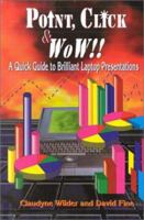 Point, Click & Wow!: A Quick Guide to Brilliant Laptop Presentations 0883904845 Book Cover