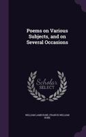 Poems on Various Subjects, and on Several Occasions 1347426337 Book Cover