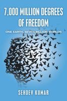 7,000 Million Degrees of Freedom: One Earth, Seven Billion Worlds 1532064772 Book Cover