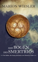 Der Bogen des Smertrios: Vom Kelten, der loszog, die Sonne vom Himmel zu holen 3751958967 Book Cover