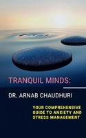 Tranquil Minds: Your Comprehensive Guide to Anxiety and Stress Management B0CGTKVXS3 Book Cover