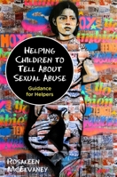 Helping Children to Tell About Sexual Abuse: Guidance for Helpers 1849057125 Book Cover